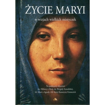 Życie Maryi w wizjach wielkich mistyczek